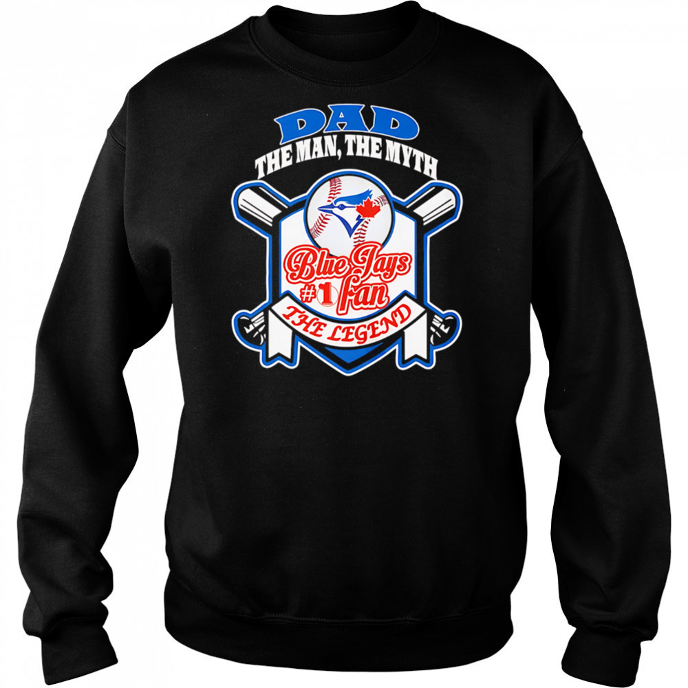Toronto Blue Jays Dad The Man The Myth The Legend shirt Hoodie