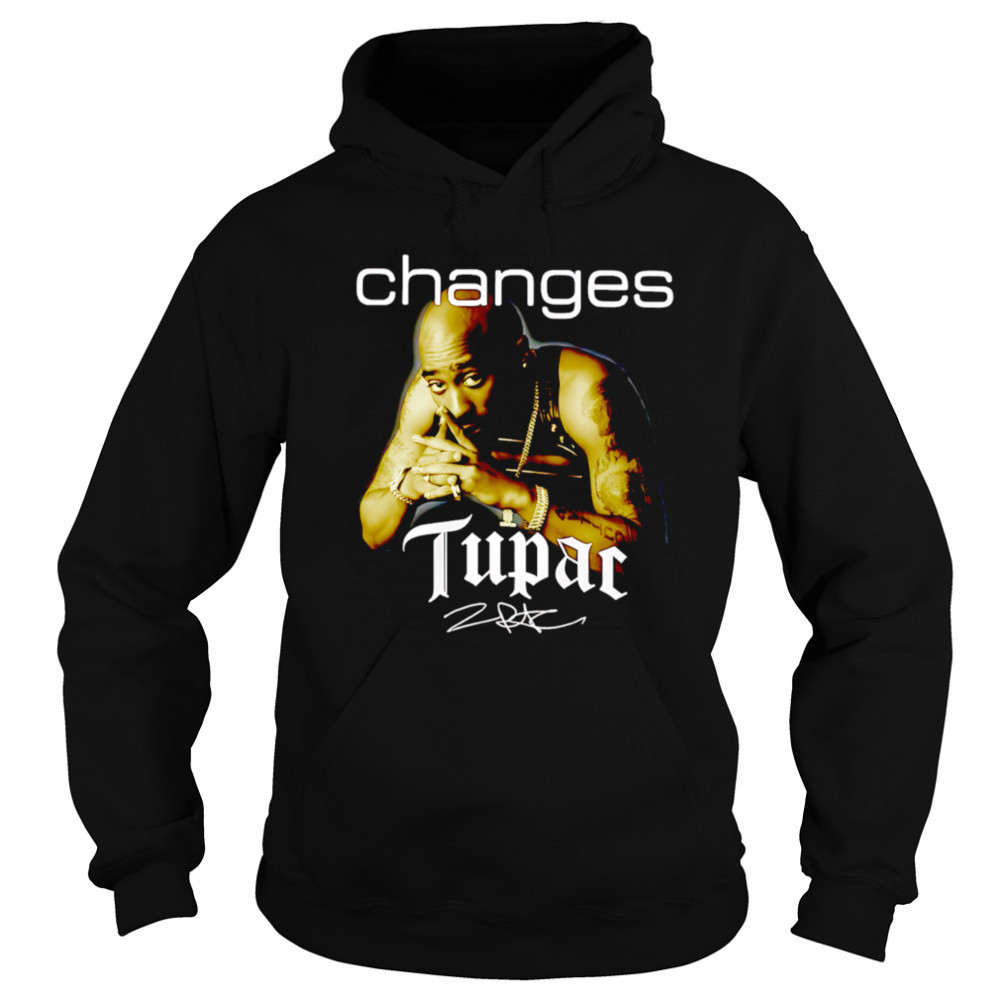 Tupac Shakur Changes Signature shirt Sweatshirt