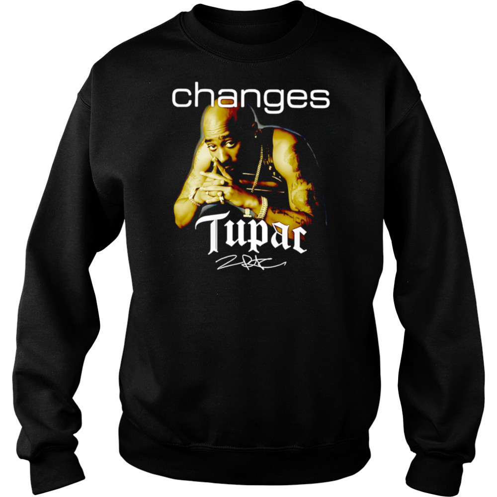 Tupac Shakur Changes Signature shirt Hoodie
