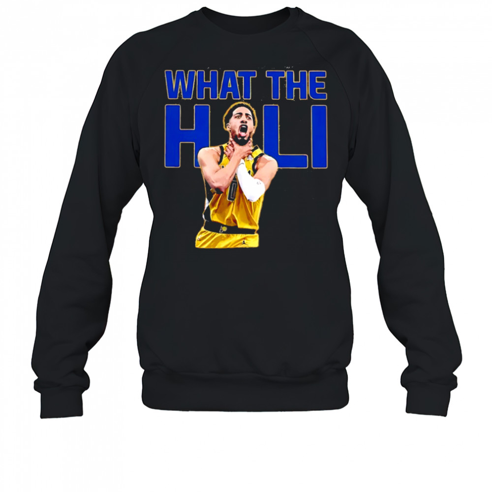 What The Hali Tyrese Haliburton choke Indiana Pacers NBA Basketball 2025 shirt Sweatshirt