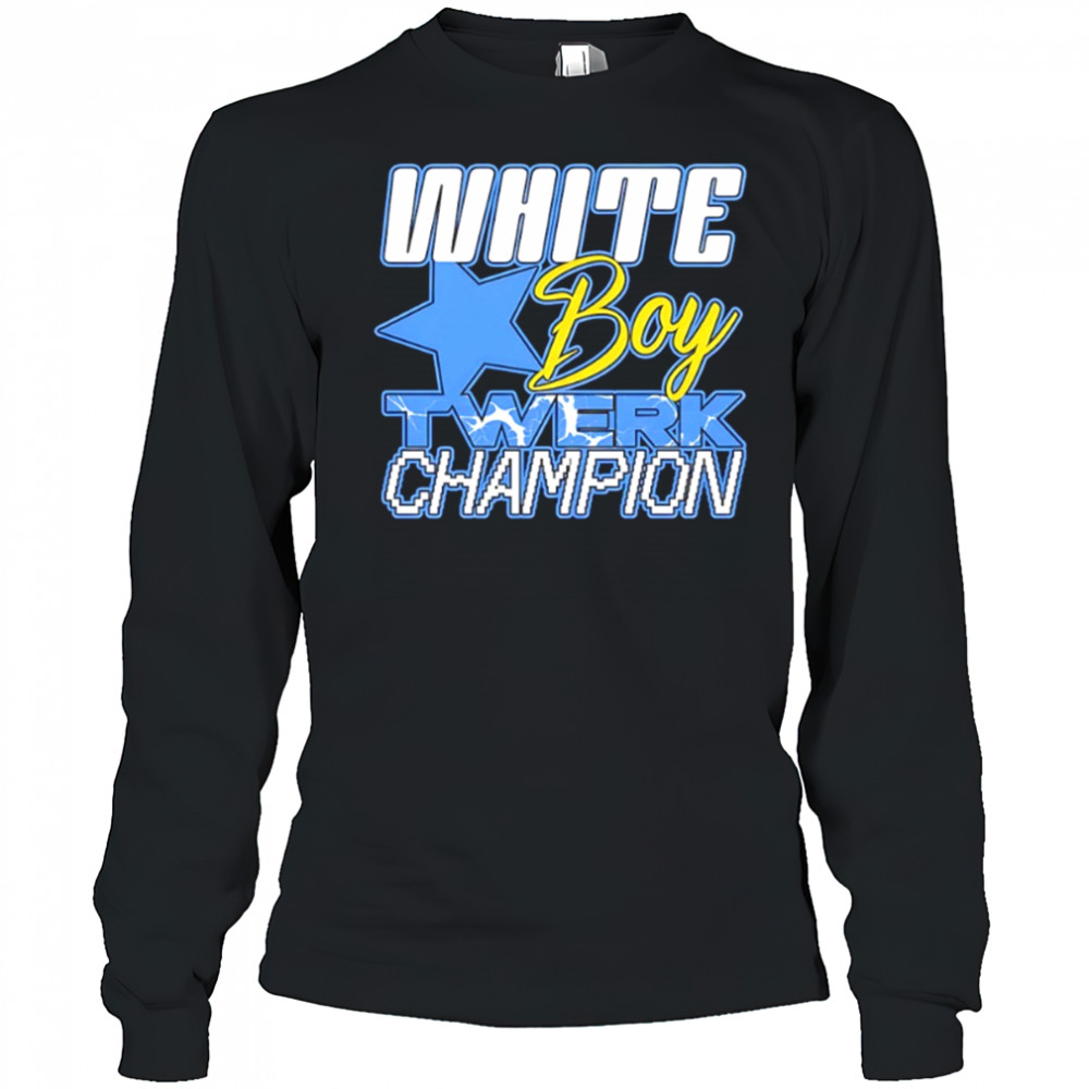 White boy Twerk Champion shirt Long Sleeved