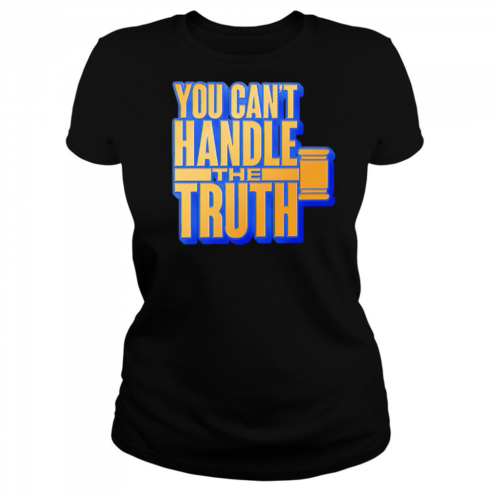You Can’t Handle The Truth shirt Women's T-shirt