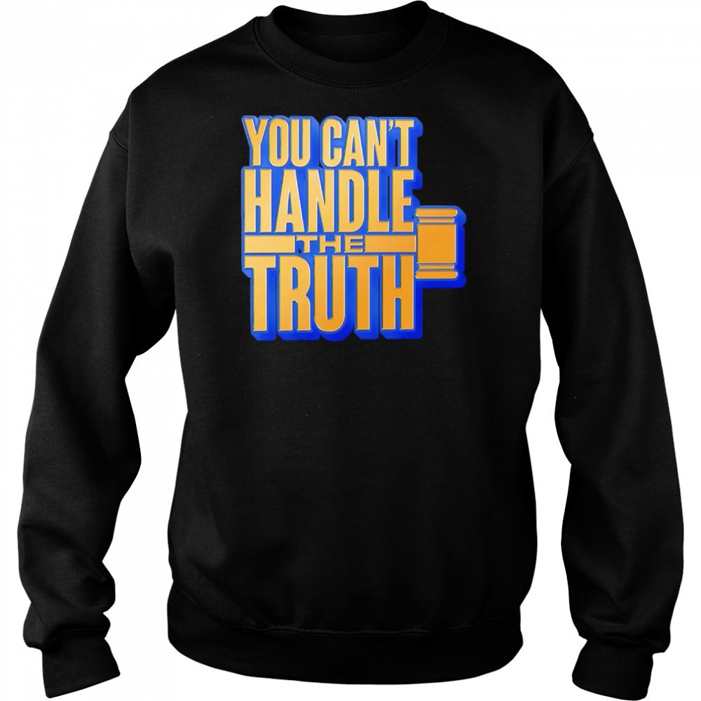 You Can’t Handle The Truth shirt Hoodie