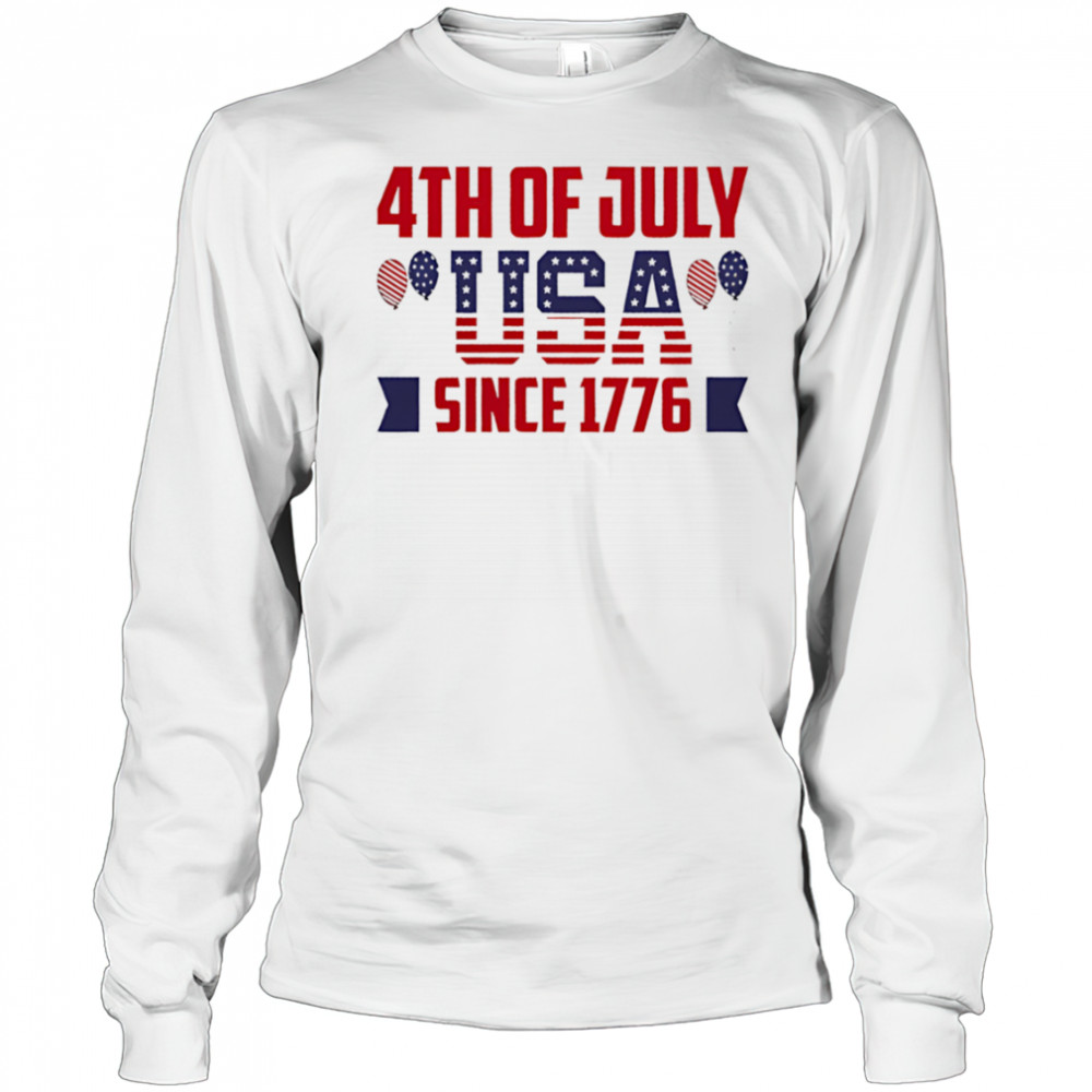 4th of July usa since 1776 shirt Long Sleeved