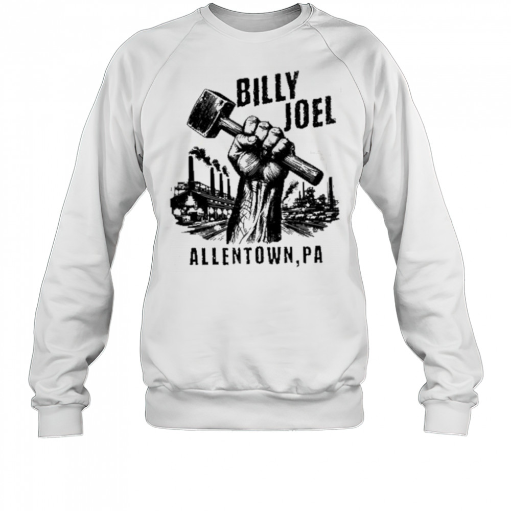 Billy Joel Allentown Shirt Sweatshirt