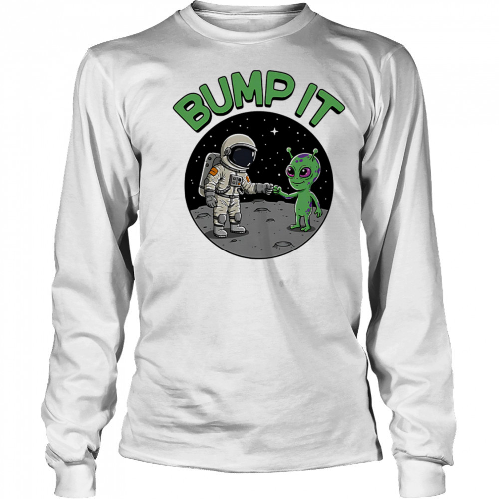 Bump It Alien shirt Long Sleeved