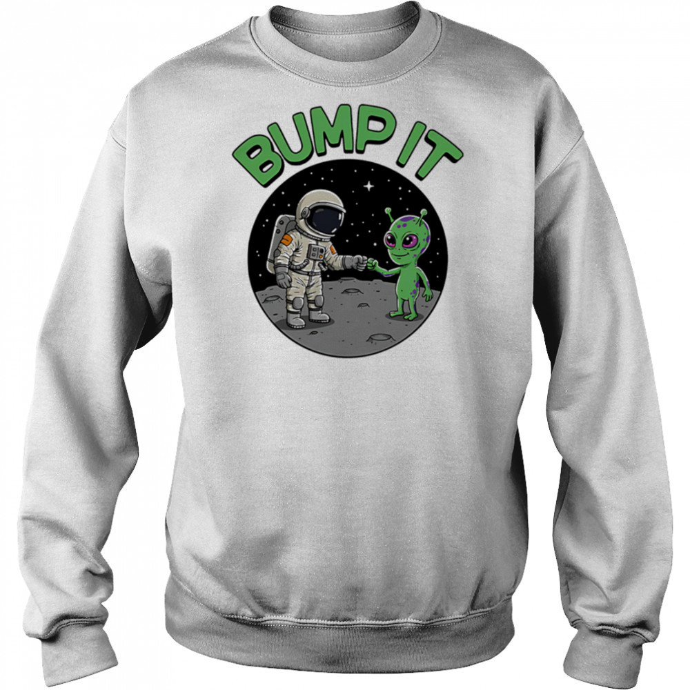 Bump It Alien shirt Hoodie