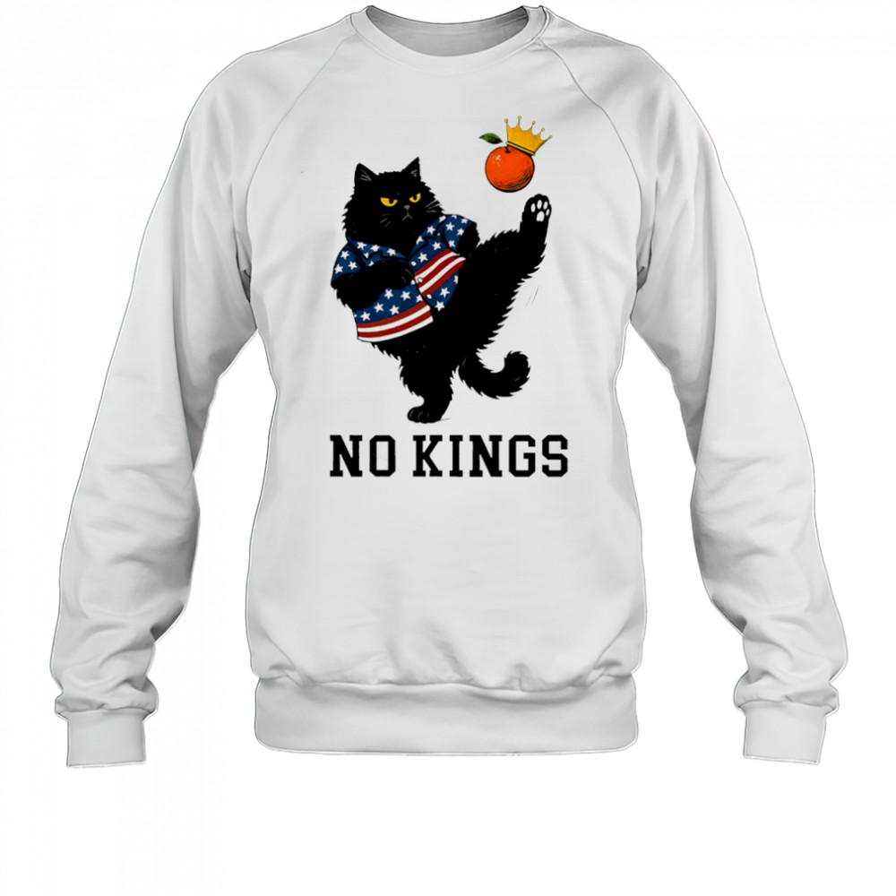 Cats and orange no King in America shirt Sweatshirt