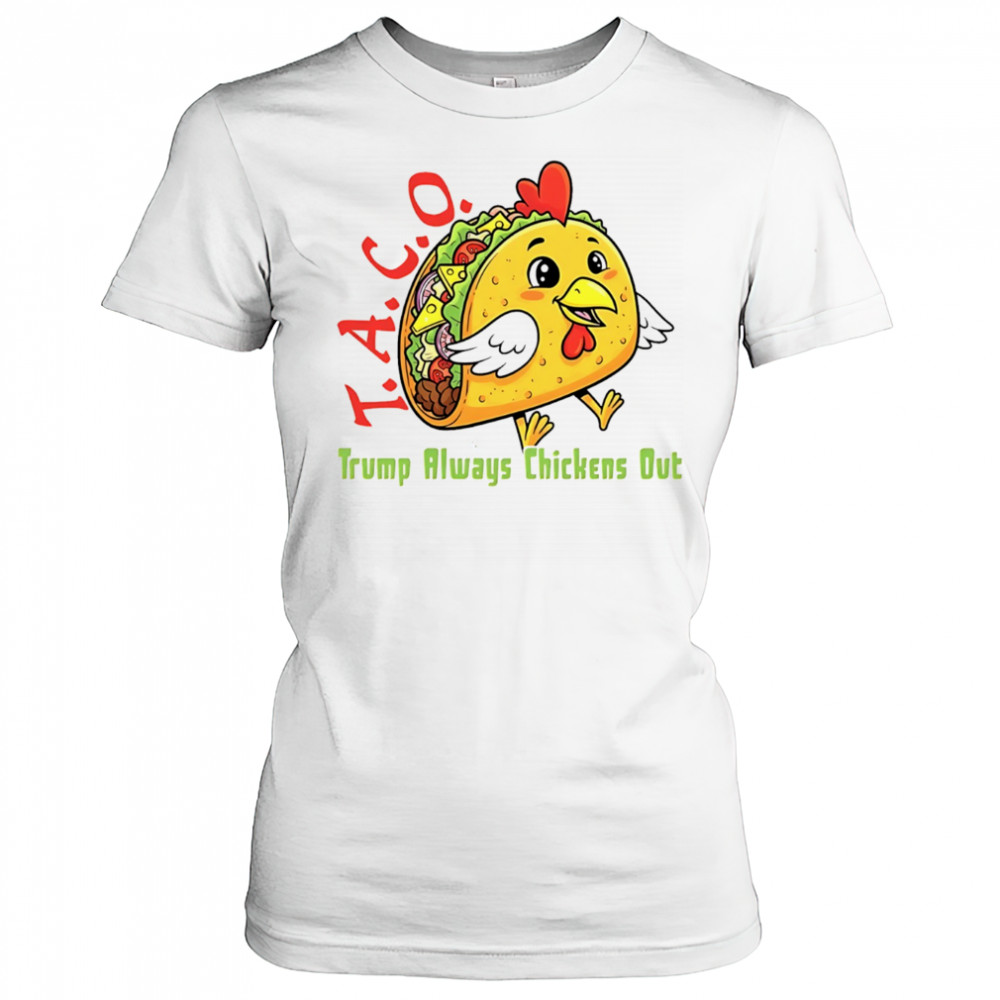 Chicken taco Trump always chickens out anti Maga shirt Women's T-shirt
