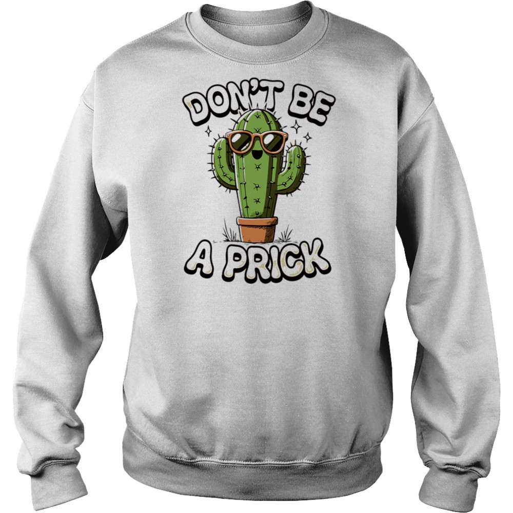 Don’t be a prick shirt Hoodie