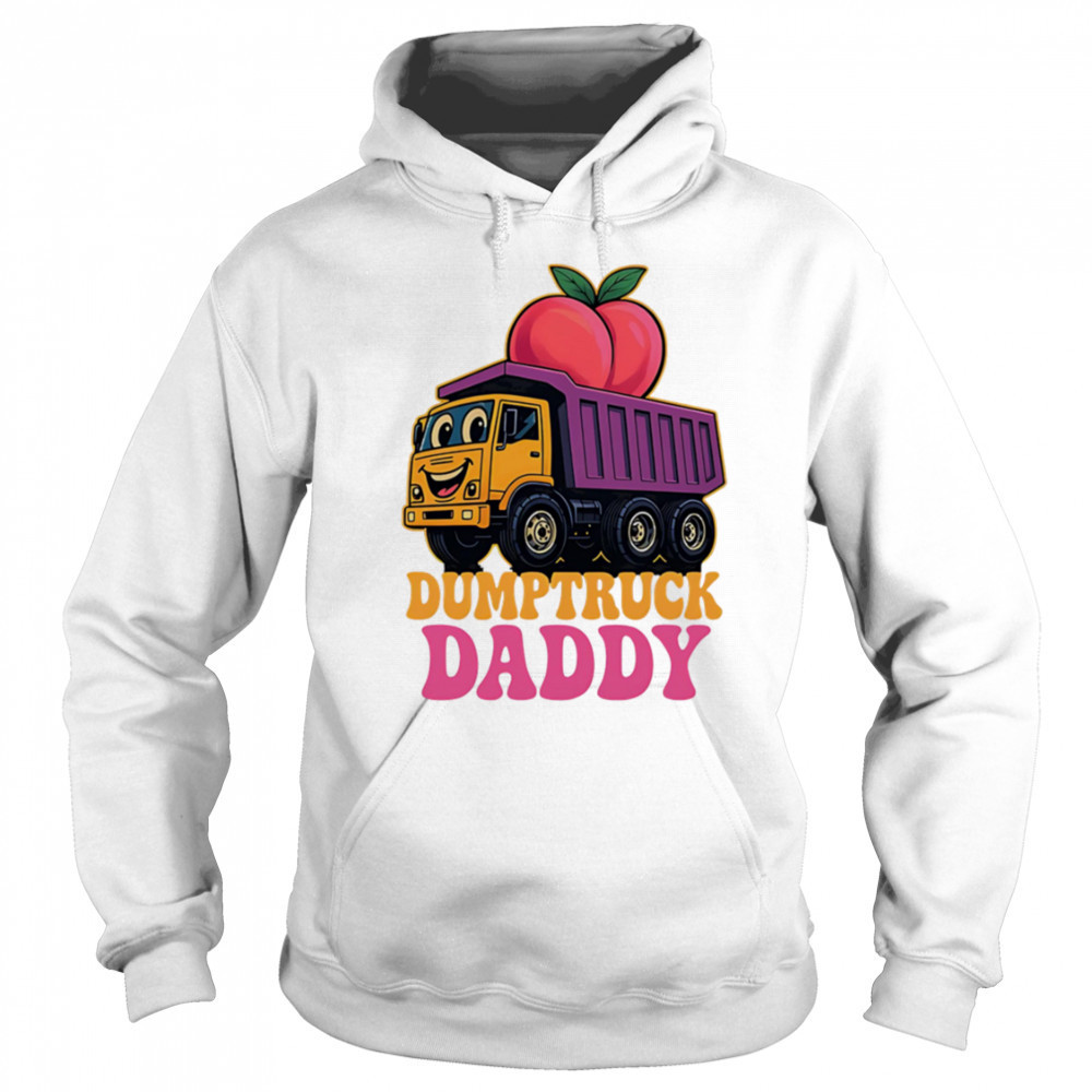 Dumptruck Daddy cute funny shirt Sweatshirt
