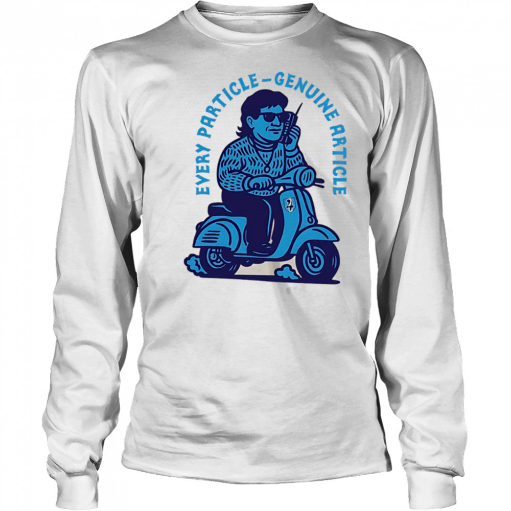 Every Particle Genuine Every ride a motorbike and talk on the phone shirt Long Sleeved