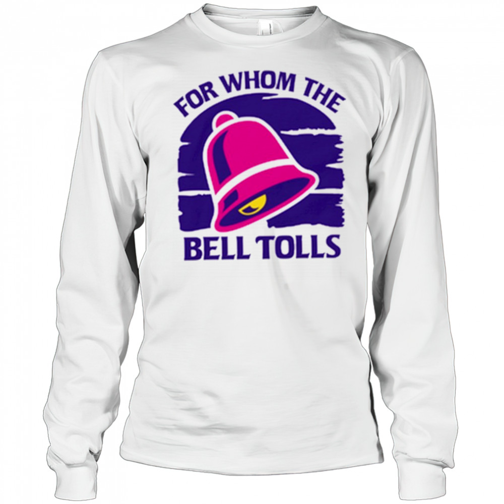 For Whom The Bell Tolls shirt Long Sleeved