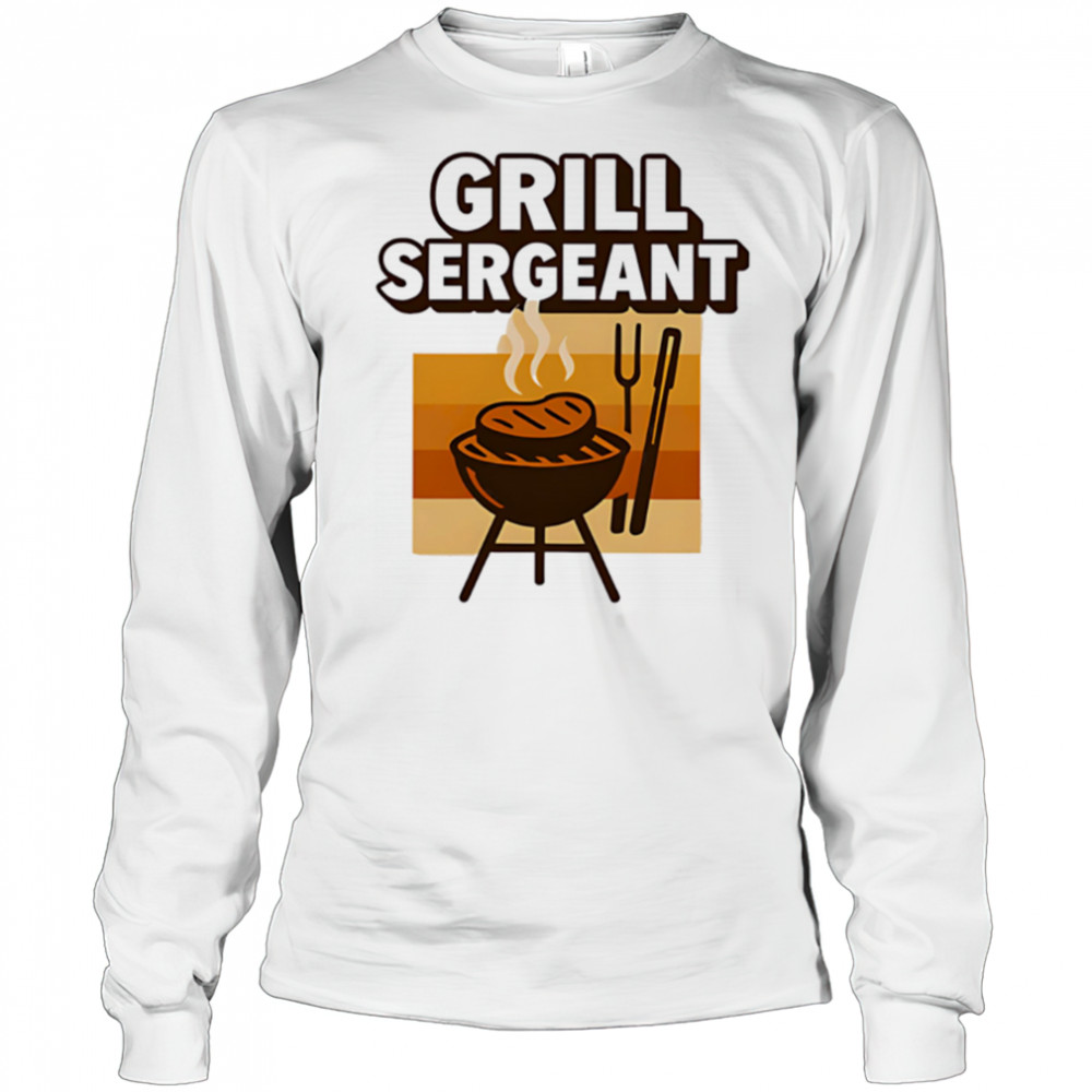 Grill sergeant funny fathers day design shirt Long Sleeved