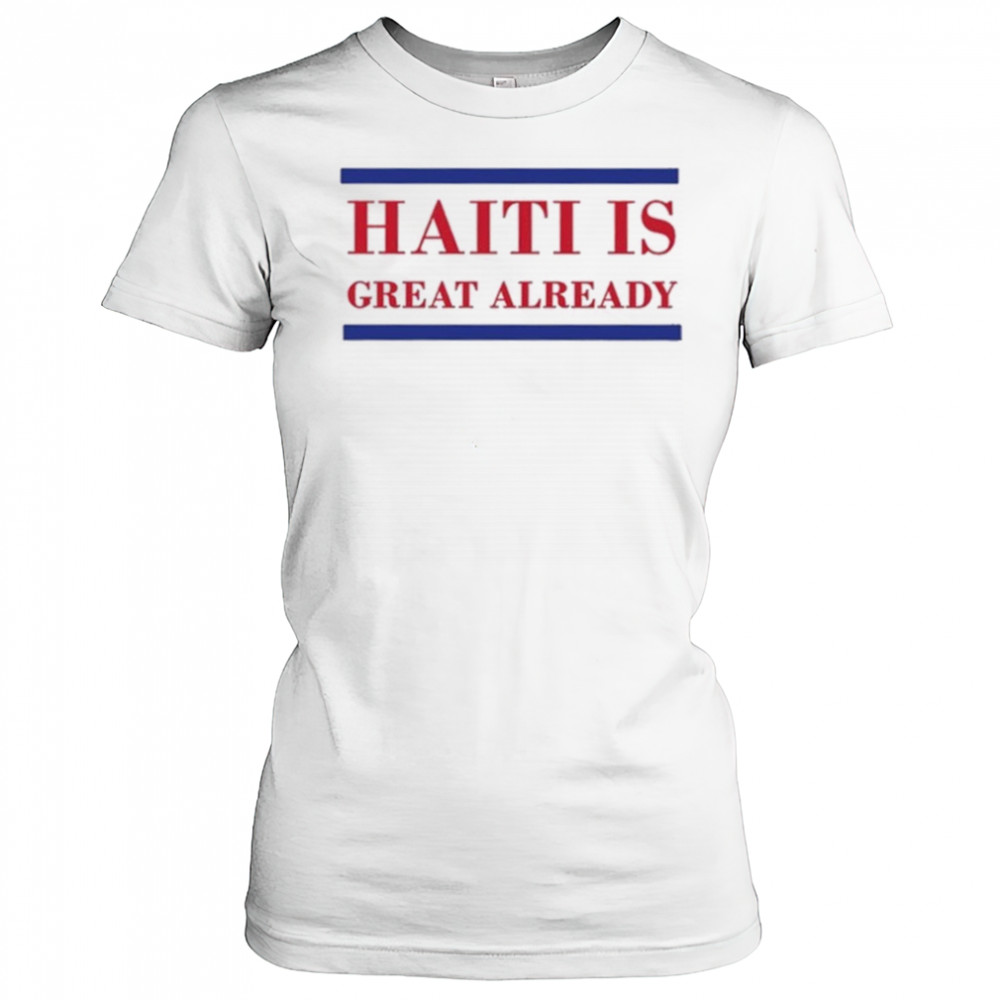 Haiti Is Great Already Trump shirt Women's T-shirt