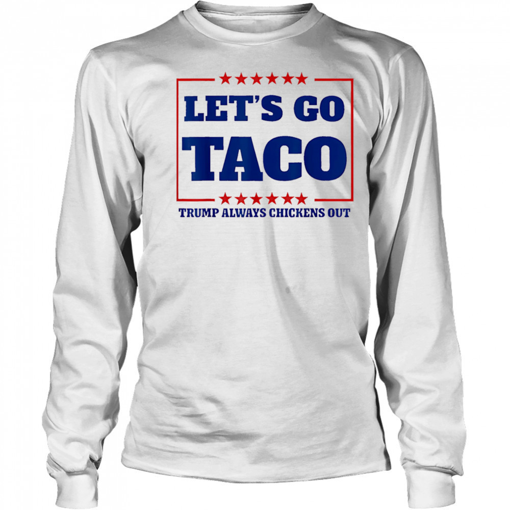Let’s Go Taco 2025 shirt Long Sleeved