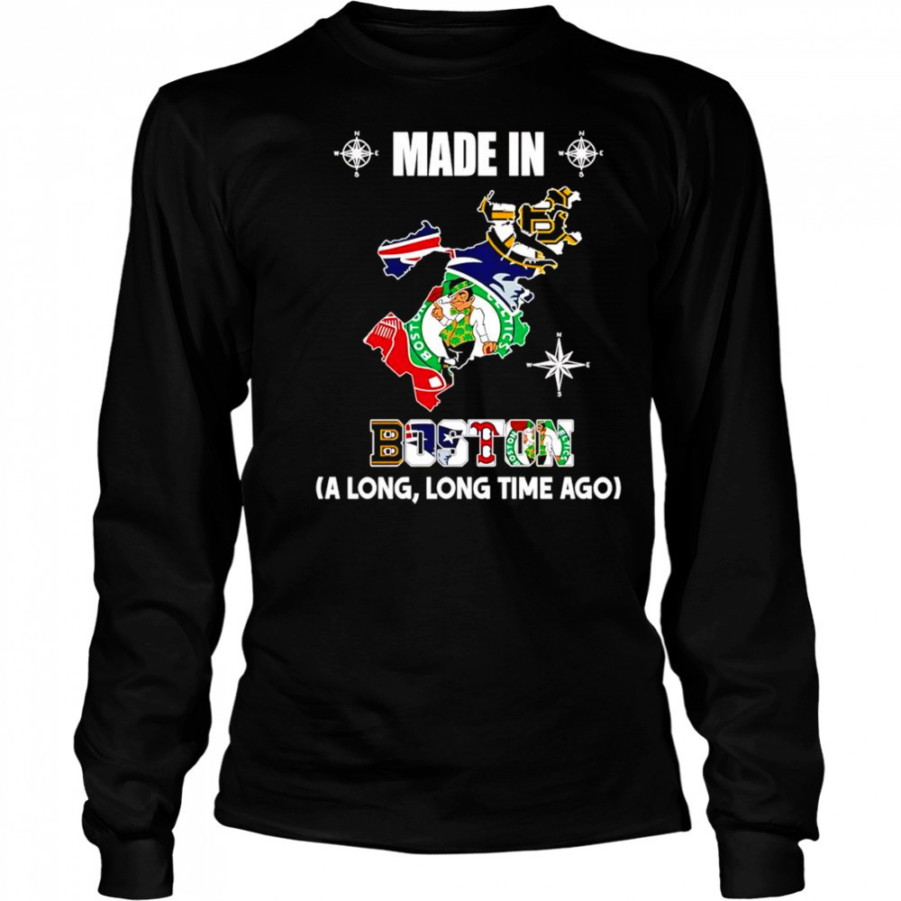 Made in Boston a long long time ago shirt Long Sleeved