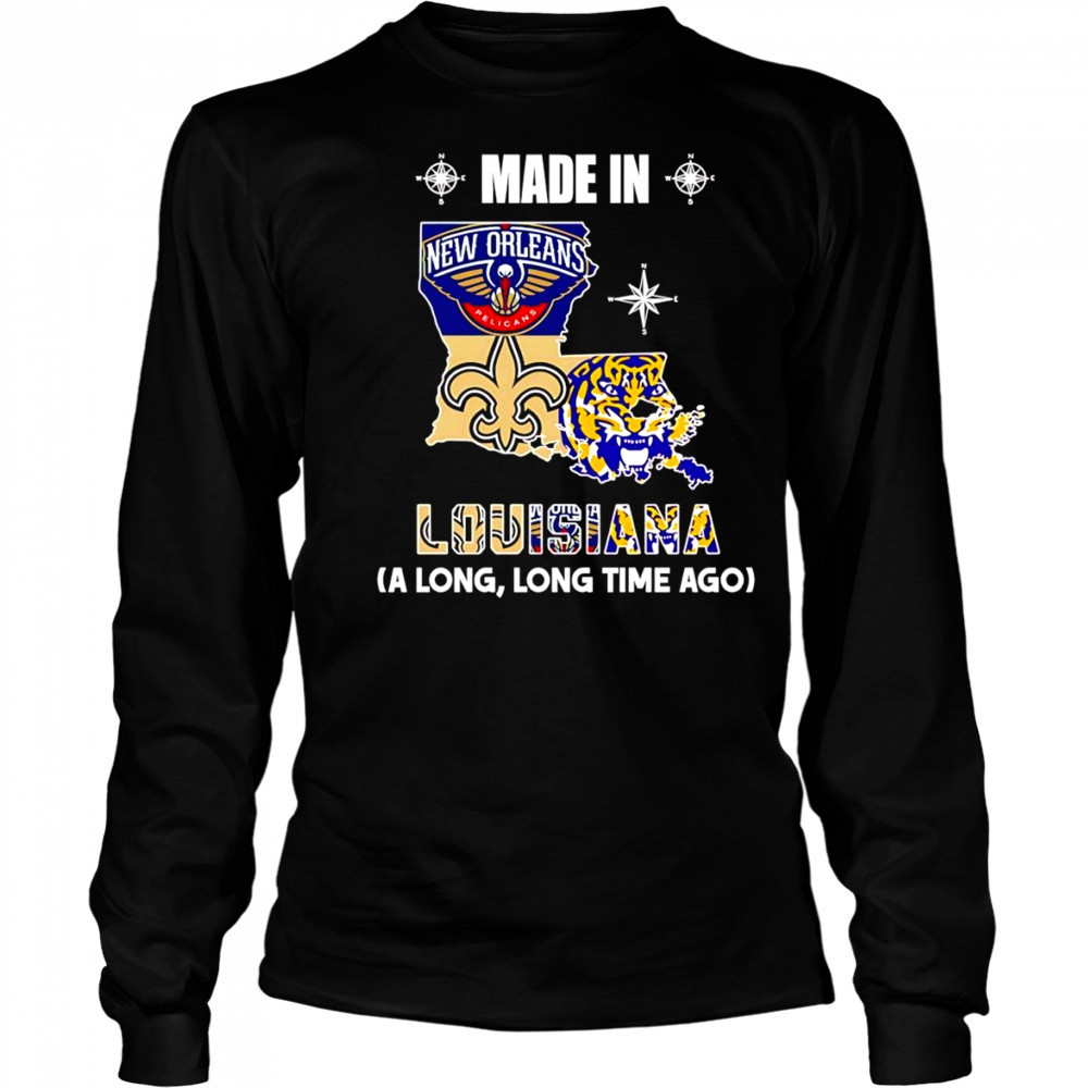 Made in Louisiana a long long time ago shirt Long Sleeved