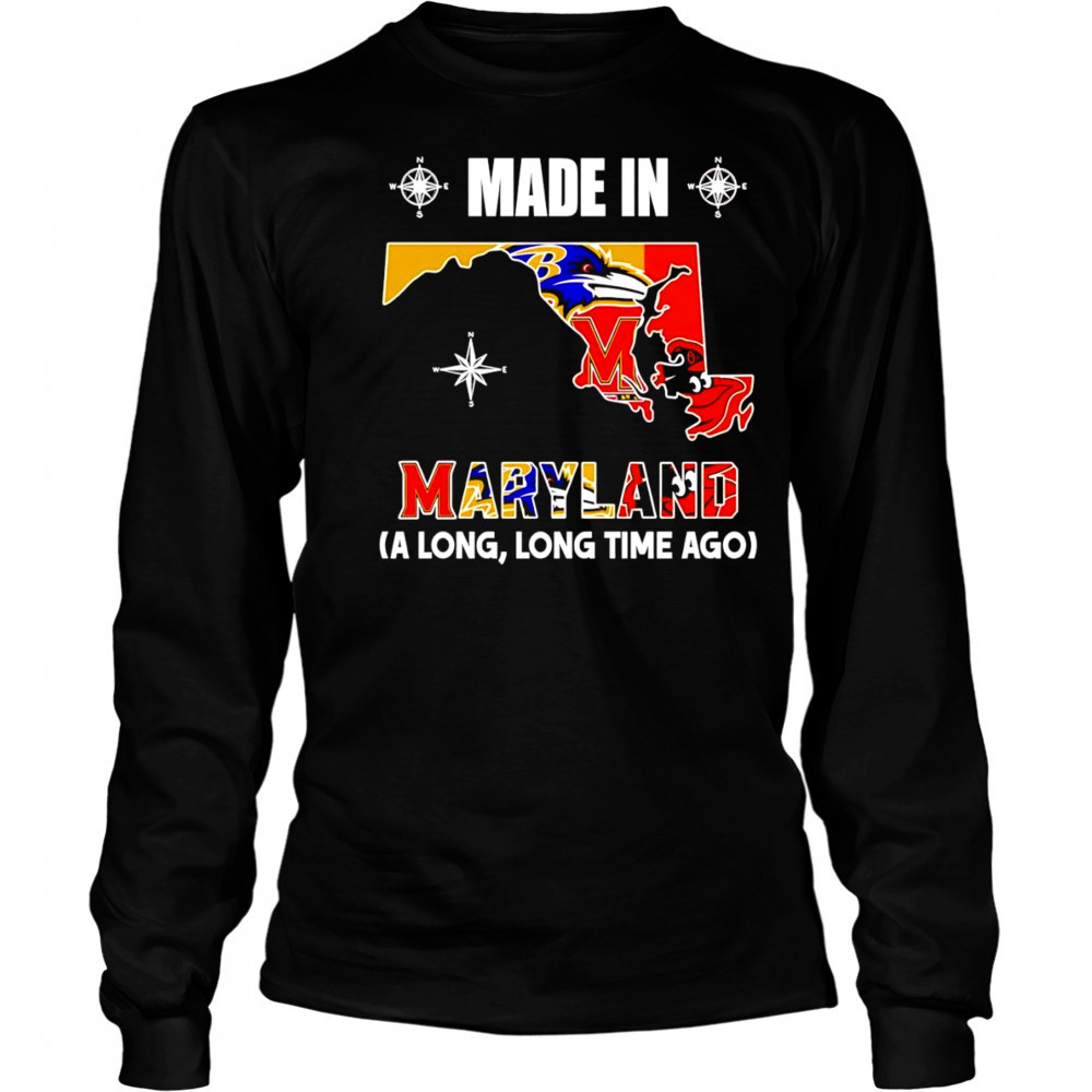 Made in Maryland a long long time ago shirt Long Sleeved