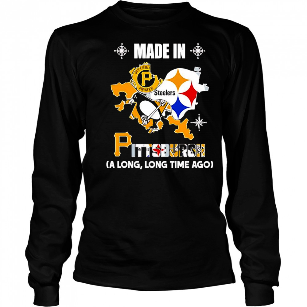 Made in Pittsburgh a long long time ago shirt Long Sleeved