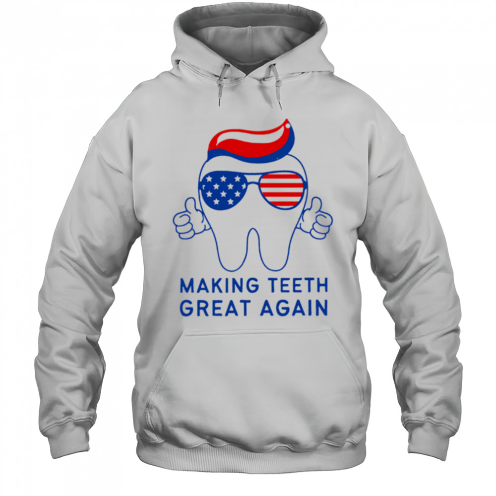 Make Teeth Great Again Trump 4th of July Dental Assistant shirt Hoodie