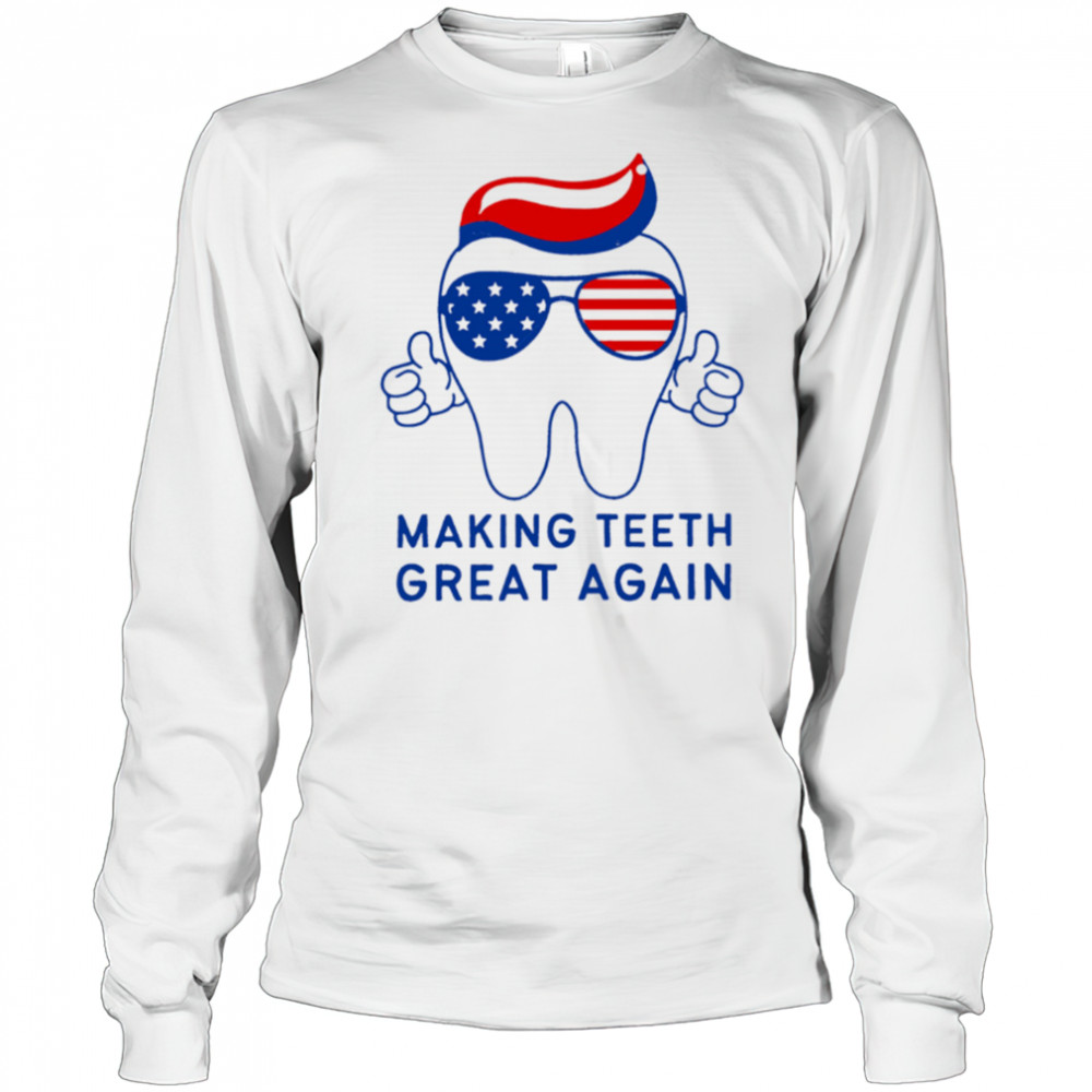 Make Teeth Great Again Trump 4th of July Dental Assistant shirt Long Sleeved