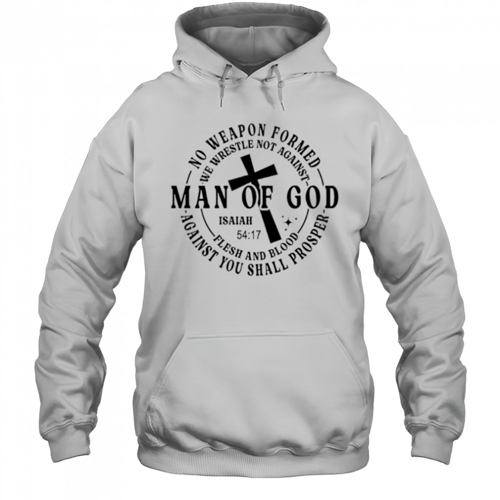 No weapon formed Man of God Isaiah 54 17 Christian Scripture shirt Hoodie