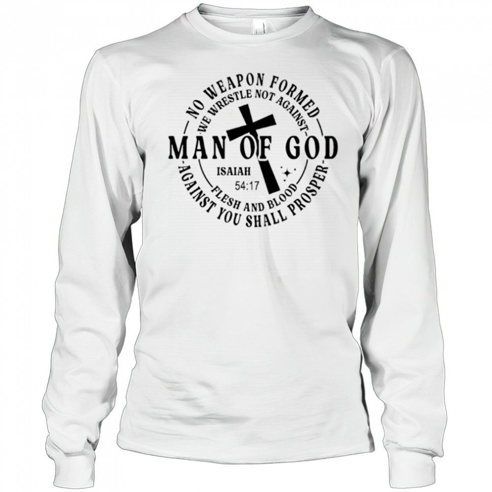 No weapon formed Man of God Isaiah 54 17 Christian Scripture shirt Long Sleeved