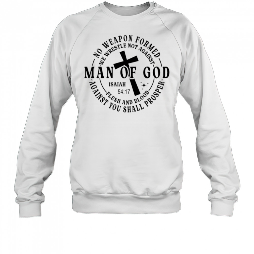 No weapon formed Man of God Isaiah 54 17 Christian Scripture shirt Sweatshirt