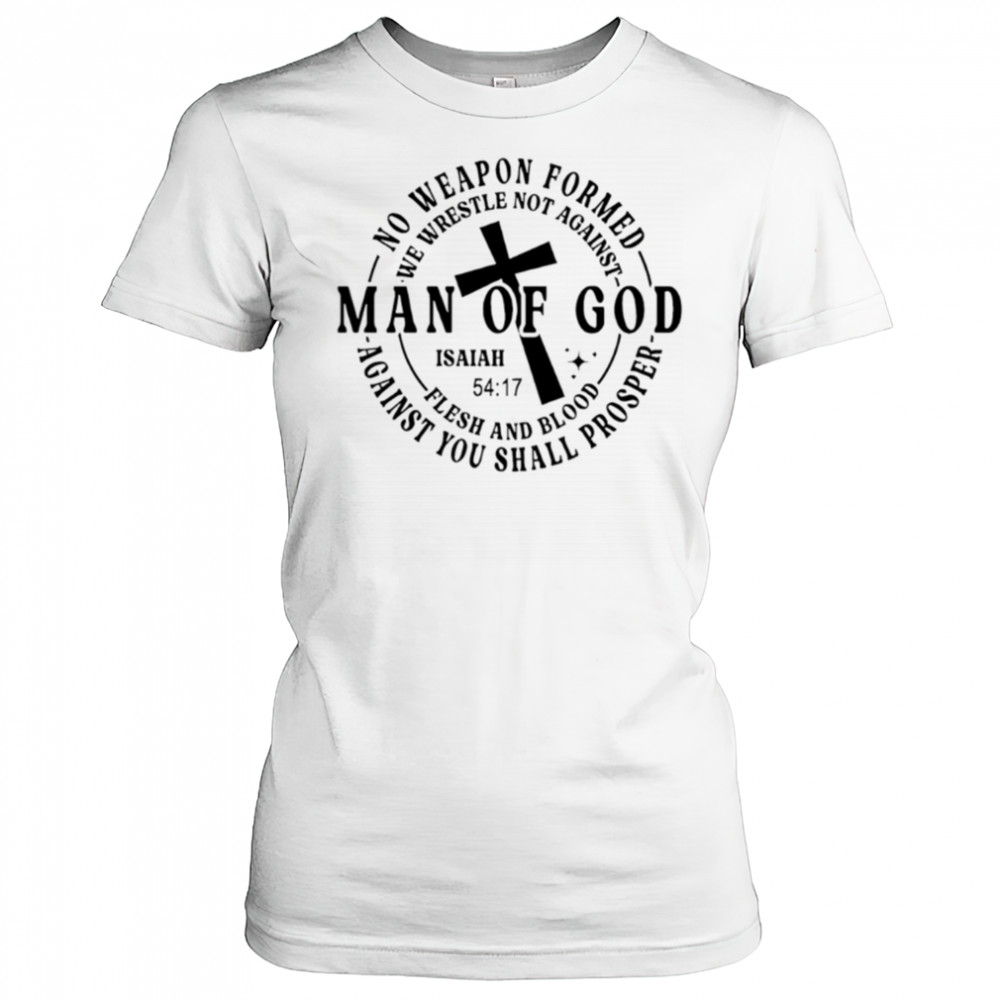 No weapon formed Man of God Isaiah 54 17 Christian Scripture shirt Women's T-shirt