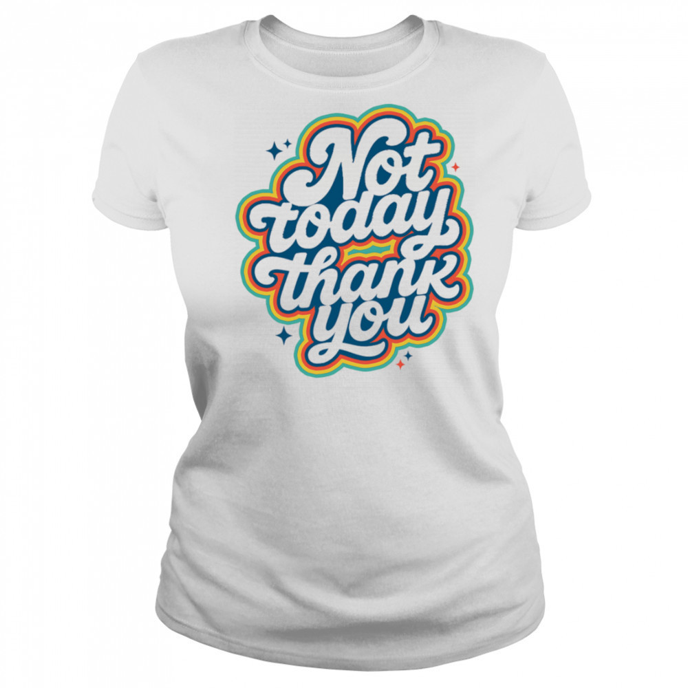 Not today thank you shirt Women's T-shirt