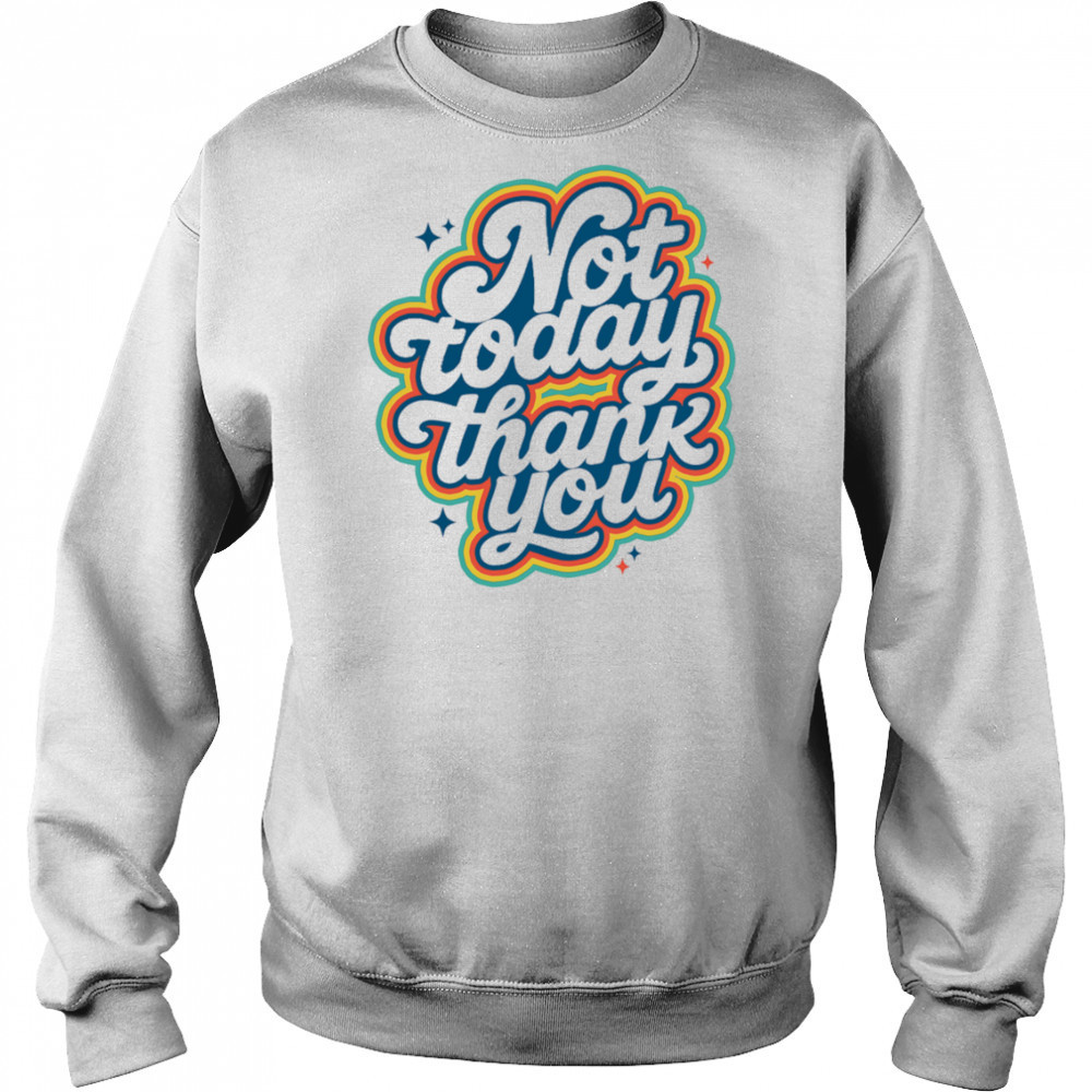 Not today thank you shirt Hoodie