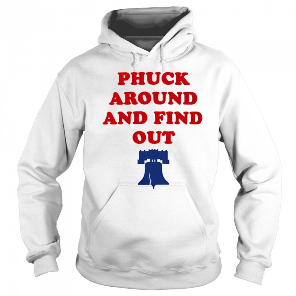 Phuck Around And Find Out Philadelphia Phillies shirt Sweatshirt