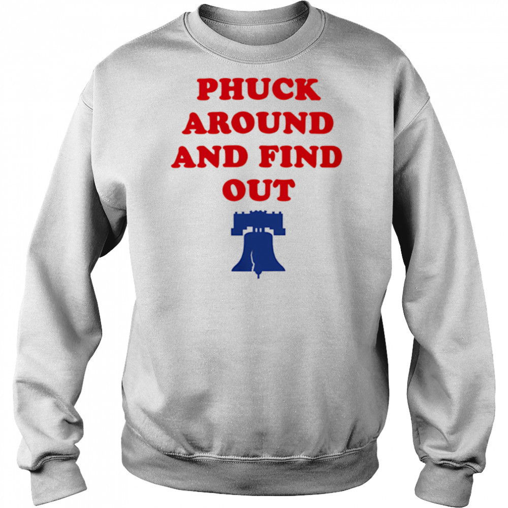 Phuck Around And Find Out Philadelphia Phillies shirt Hoodie