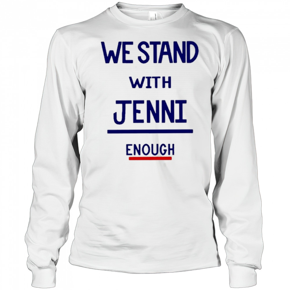San Diego Wave I Stand With Jenni Enough Shirt Long Sleeved