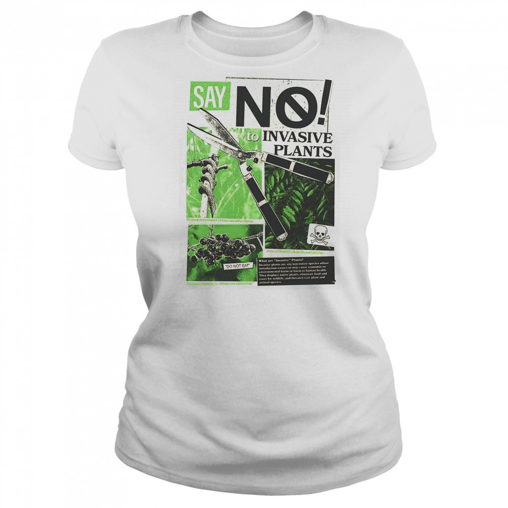 Say No To Invasive Plants Plant Lovers T-Shirt Women's T-shirt