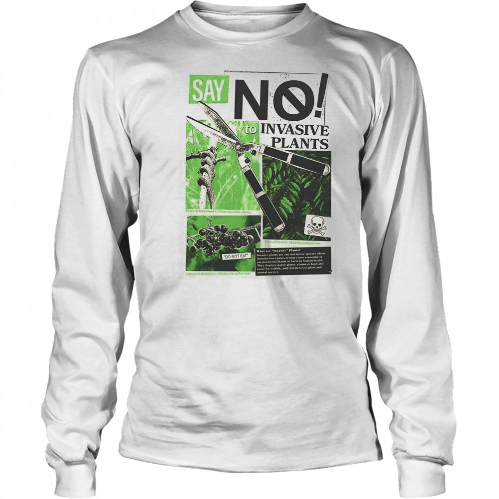 Say No To Invasive Plants Plant Lovers T-Shirt Long Sleeved