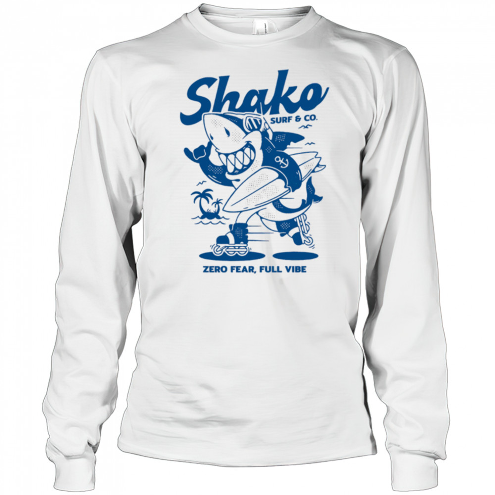 Shako surf anh co zero fear full vibe shirt Long Sleeved