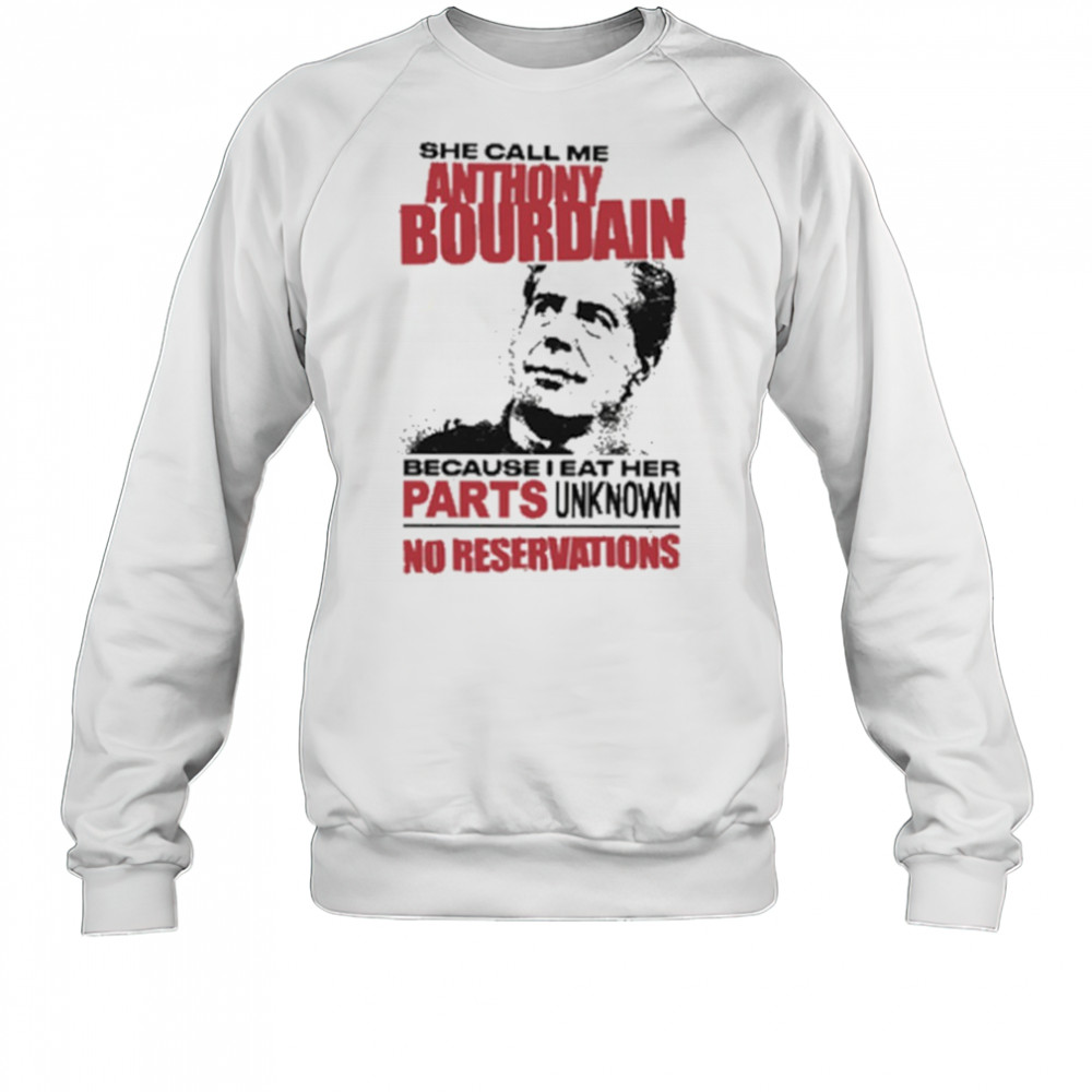 She Call Me A Celebrity Chef Because I Eat Her shirt Sweatshirt
