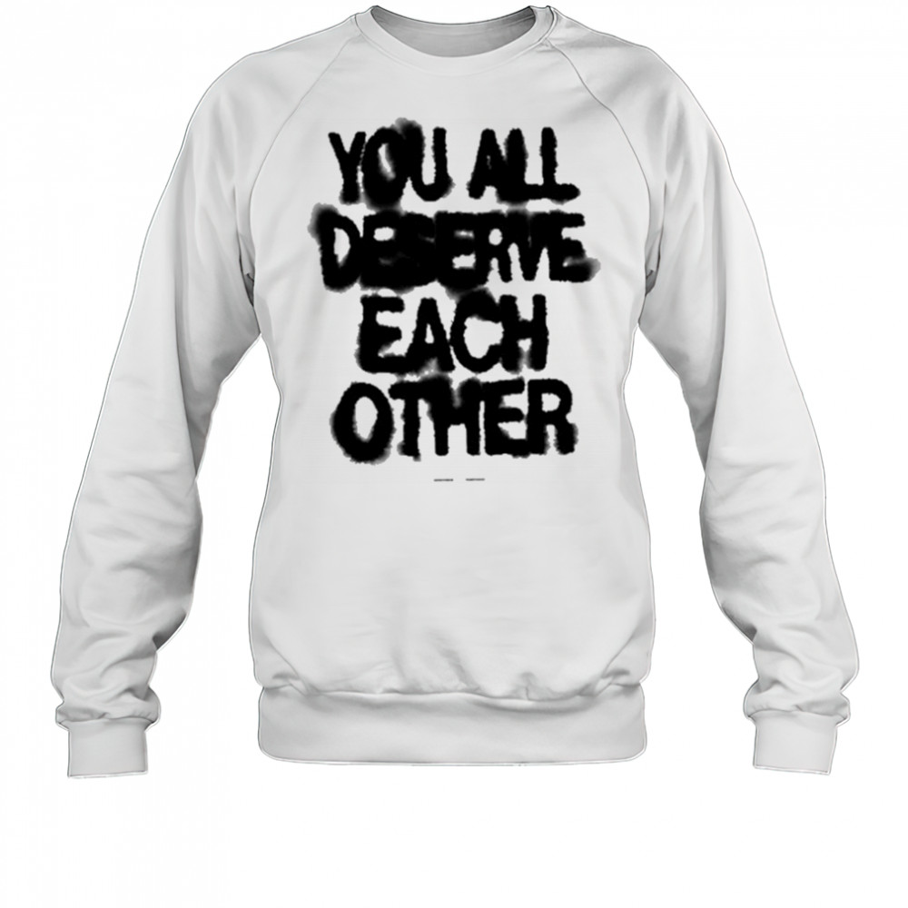 Soft Spine Lyric You All Deserve Each Other shirt Sweatshirt