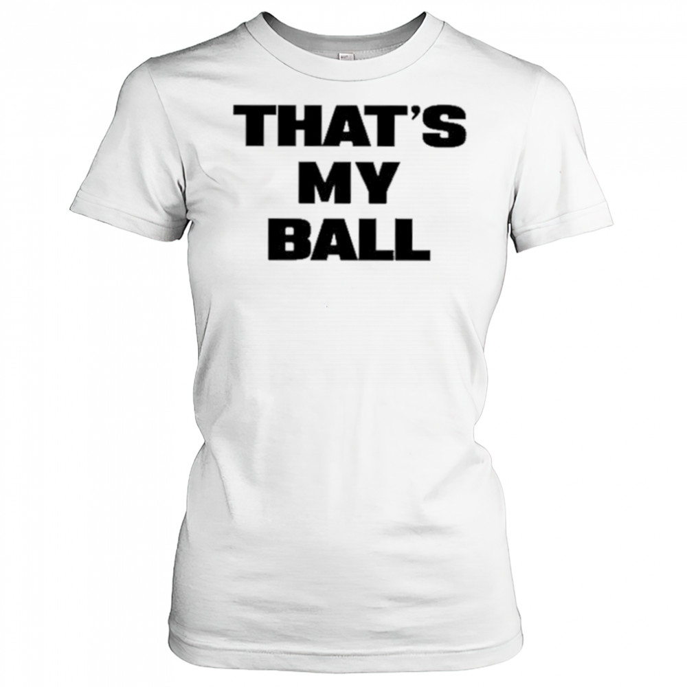That’s My Ball shirt Women's T-shirt