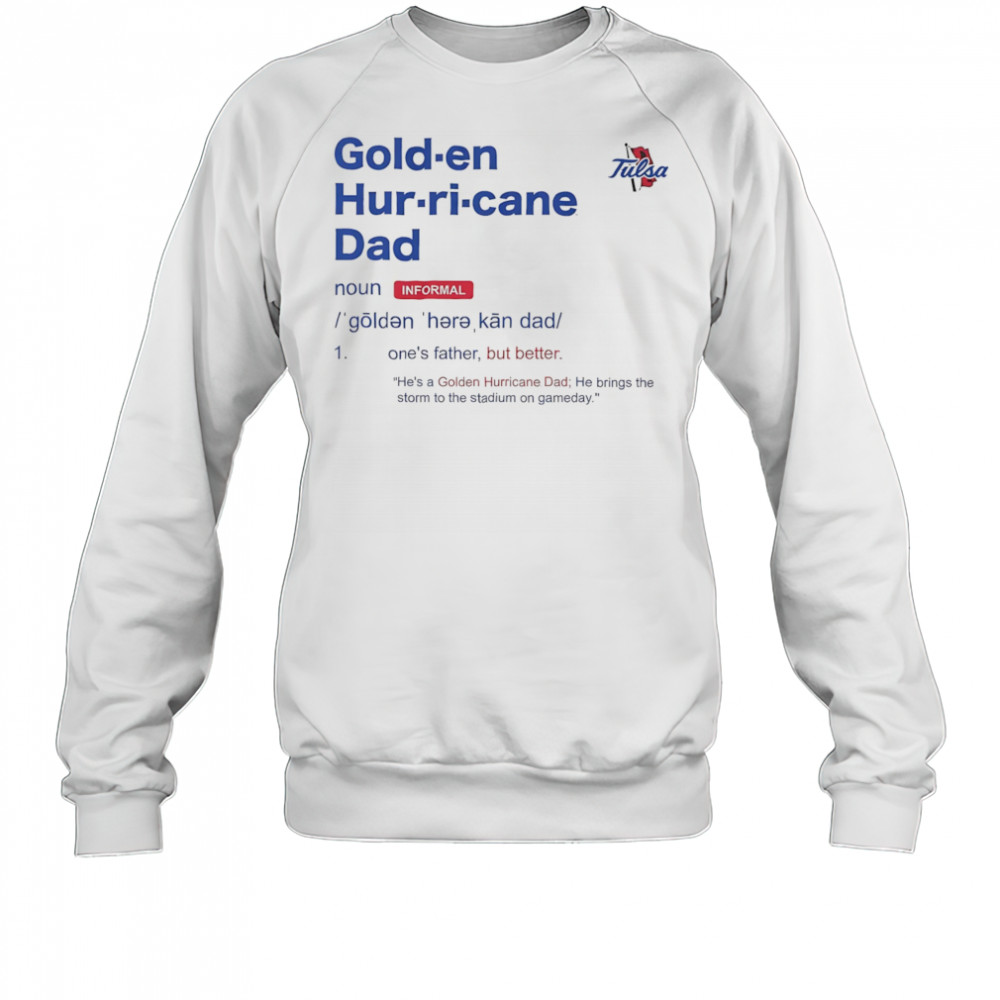 Tulsa Golden Hurricane Dad Definition shirt Sweatshirt