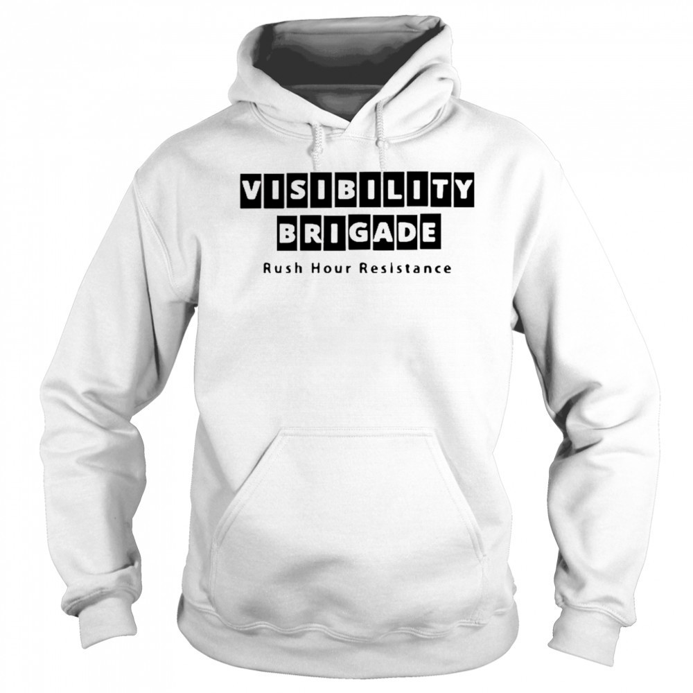 Visibility brigade rush hour resistance shirt Sweatshirt