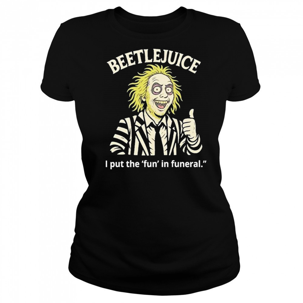 Beetlejuice I Put The Fun In Funeral Shirt Women's T-shirt