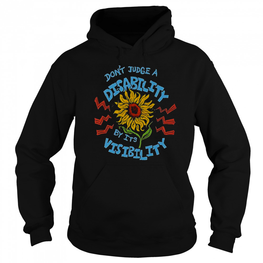 Don’t Judge A Disability By It’s Visibility Sunflower T-Shirt Sweatshirt