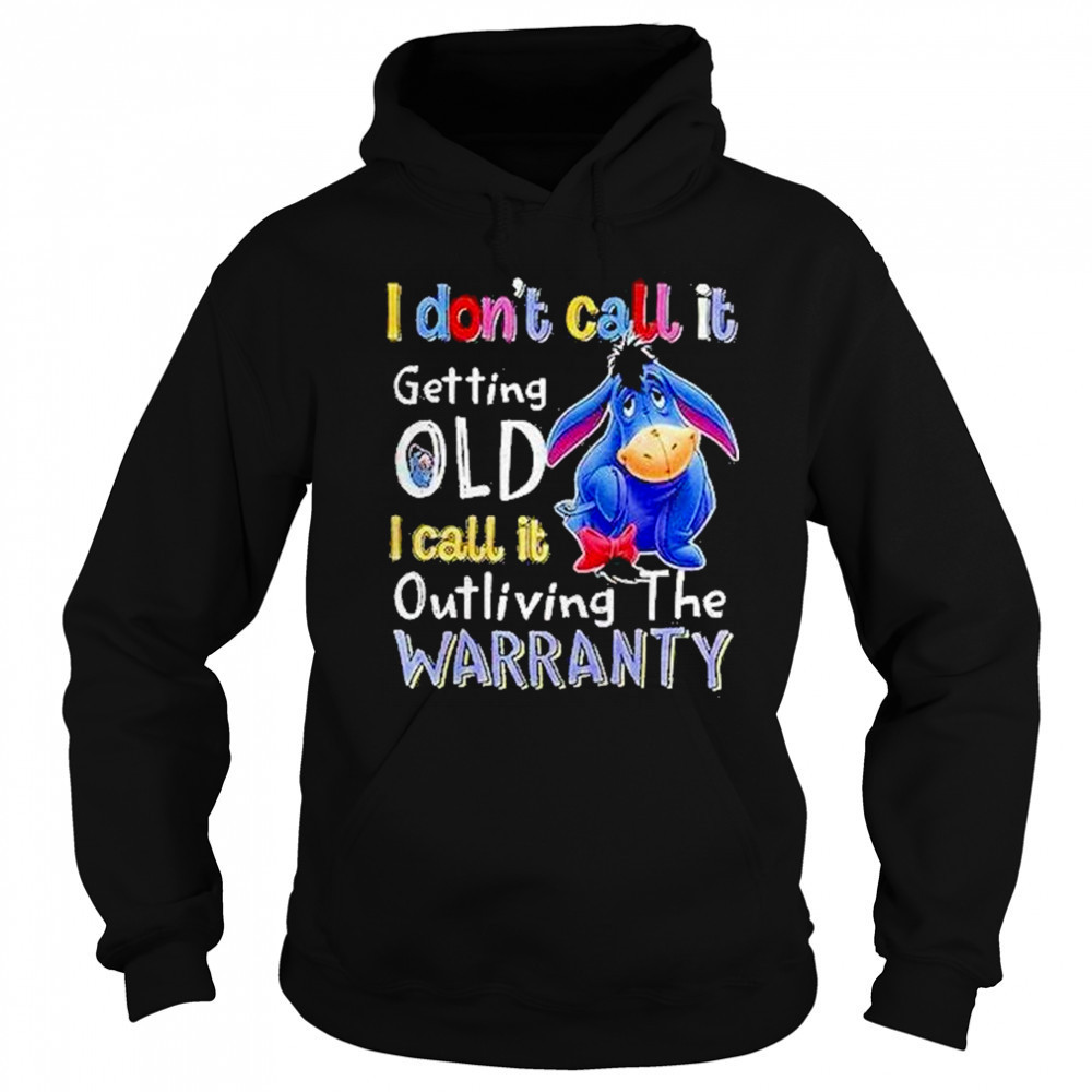 Eeyore I Dont Call It Getting Old I Call It Outliving The Warranty Shirt Sweatshirt