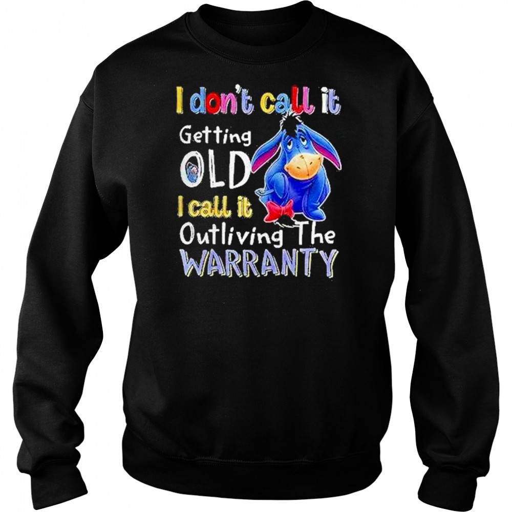 Eeyore I Dont Call It Getting Old I Call It Outliving The Warranty Shirt Hoodie
