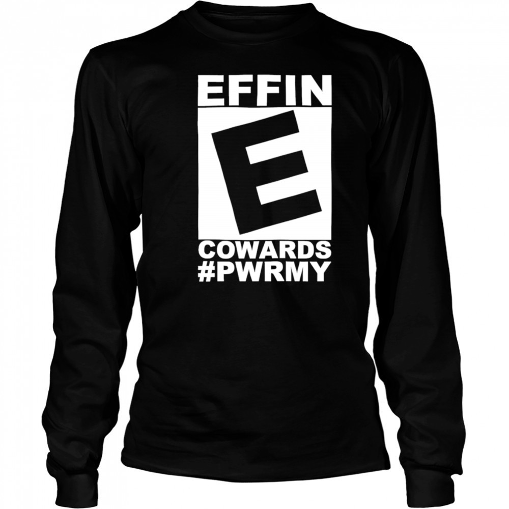 Effin cowards power shirt Long Sleeved