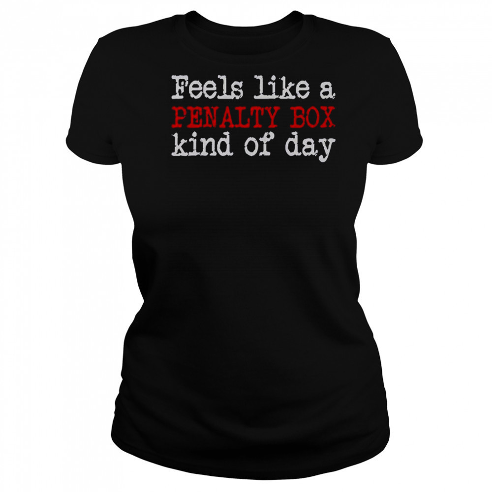 Feels Like A Penalty Box Kind Of Day T-Shirt Women's T-shirt