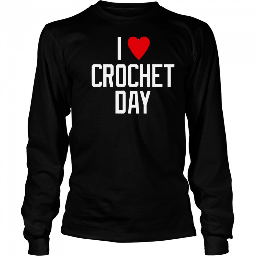 I Heart Crochet Day T-Shirt Long Sleeved
